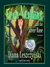 Fern Verdant and the Silver Rose
